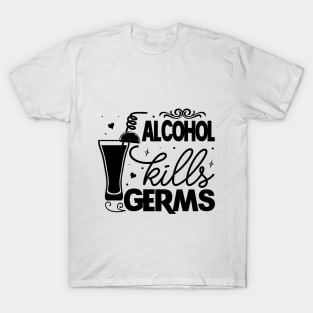 Alcohol kills germs T-Shirt